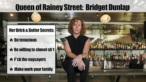 Queen of Rainey Street: Bridget Dunlap