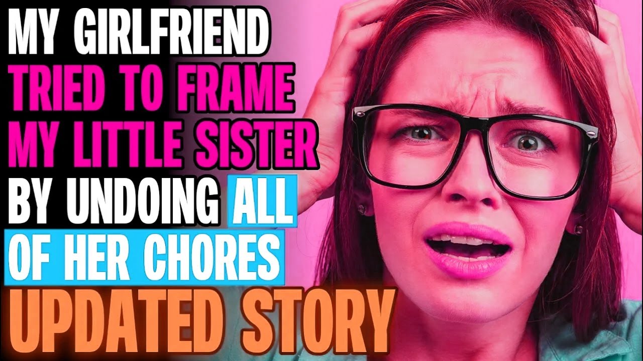 My Girlfriend Tried To Frame My Little Sister By Undoing All Her Chores