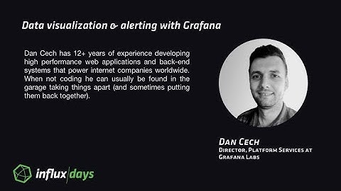 Dan Cech [Grafana Labs] | Data Visualization & Alerting with Grafana | InfluxDays 2017