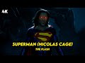 Superman nicolas cage scene  the flash  4k