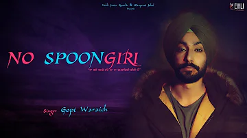 NO SPOONGIRI | GOPI WARAICH | Latest Punjabi Songs 2018 | Vehli Janta Records