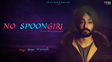 NO SPOONGIRI | GOPI WARAICH | Latest Punjabi Songs 2018 | Vehli Janta Records