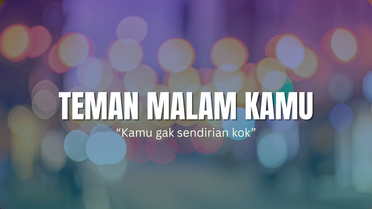 Kamu gak sendirian kok - Teman Malam Kamu Eps. 1