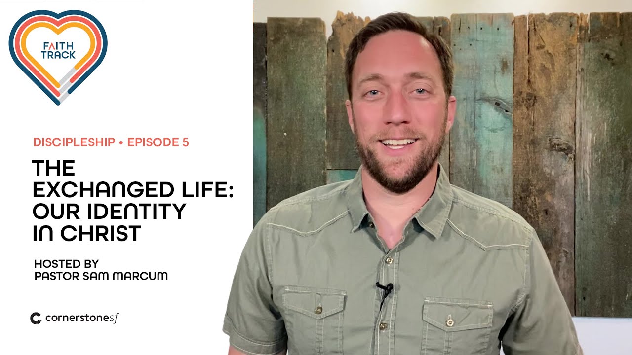 Faith Track, DISCIPLESHIP • Ep. 5 OF 12: "The Exchanged Life: Our Identity in Christ"