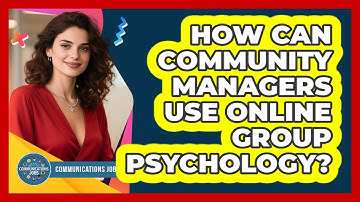 How Can Community Managers Use Online Group Psychology? - Communications Jobs