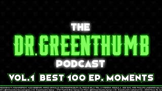 The Dr. Greenthumb Podcast Vol.1 - First 100 Ep. Moments