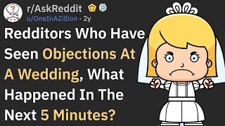 When Someone Spoke Up During A Wedding Objection (AskReddit)