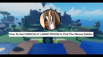 How To Get COMICALLY LARGE SPOON in Find The Memes on Roblox! [FAST TUTORIAL]