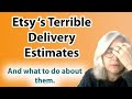 Etsy's crazy delivery estimates and what to do about them.