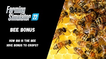 FS22 - How Big Is The Crops Bonus From Bee