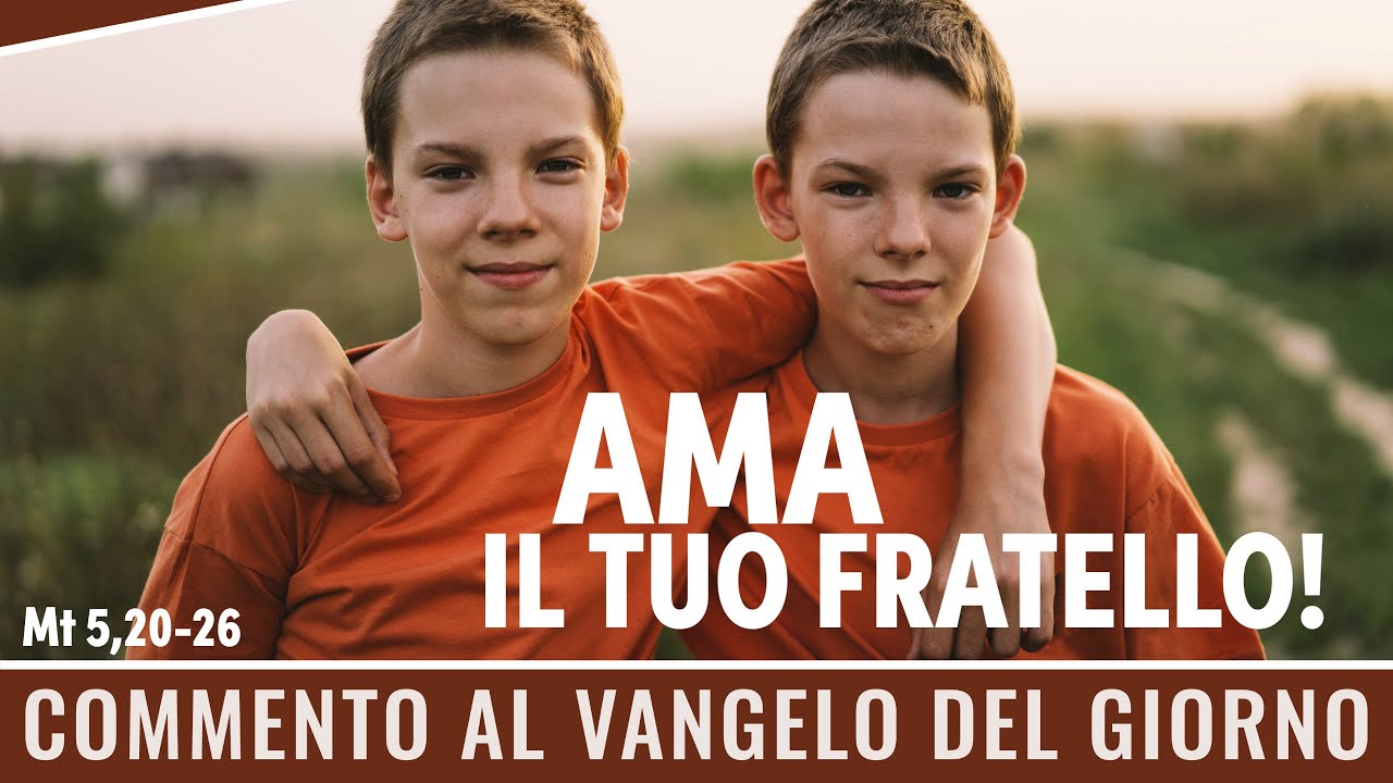 Commento al Vangelo del giorno - Mt 5,20-26 - Ama il tuo fratello