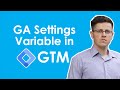 Google Analytics Settings Variable in Google Tag Manager: You MUST use it