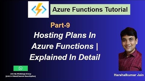 9: Azure Functions Hosting Plans | Explained In Detail | Azure Functions Tutorial