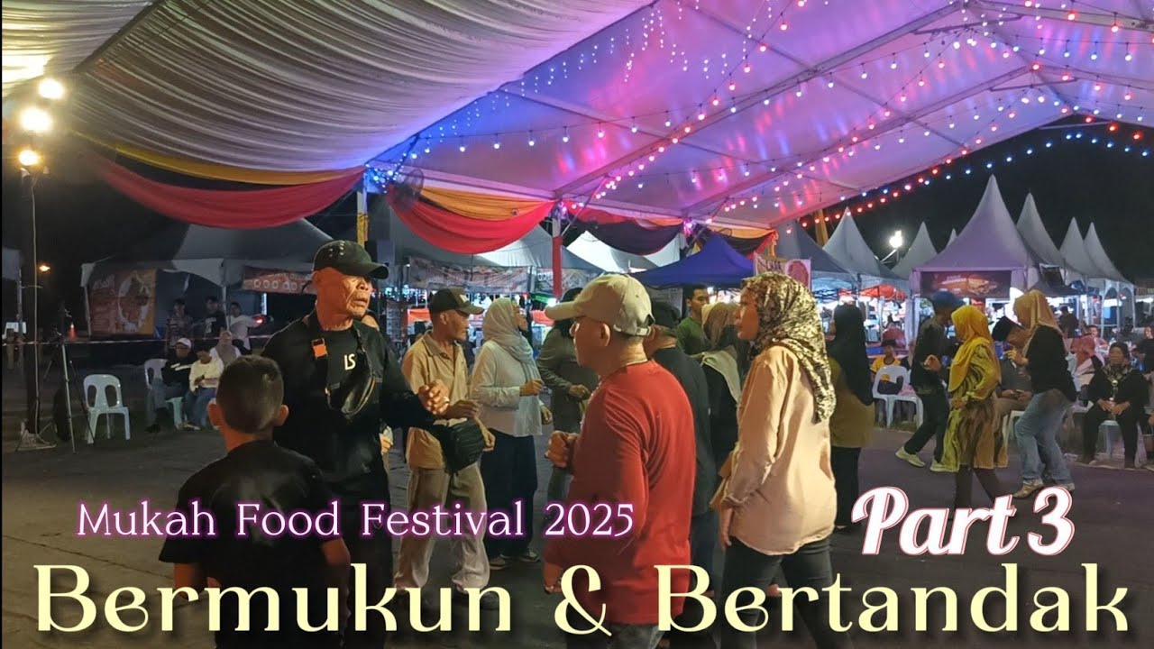 Bermukun & Bertandak Part 3 Akhir || Mukah Food Festival 2025