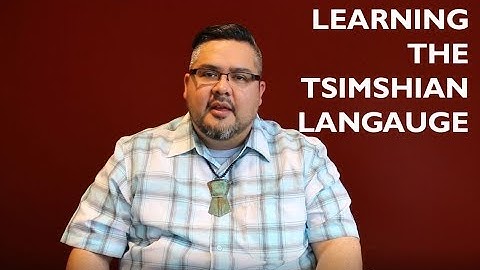 Learn the Tsimshian Language: Make Good What You Do and Your Name Will Be Good