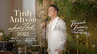 TÌNH ANH VẪN NHƯ THẾ (NEW VERSION) - NHẬT TINH ANH x NGUYỄN VĂN CHUNG | OFFICIAL MV