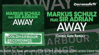 Markus Schulz feat  Sir Adrian  Away Cosmic Gate Remix