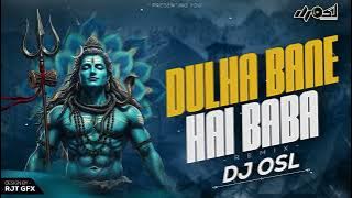 Dulha Bane He Baba - Ujjain Ki Nagri Me - 150 Remix - DJ OSL