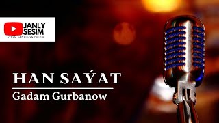 Gadam Gurbanow - Han Sayat - Turkmen Halk Aydymlary audio song Janly Sesim New