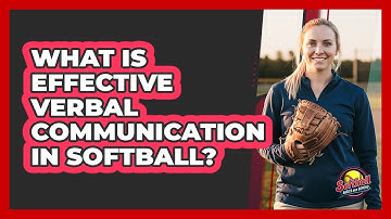 What Is Effective Verbal Communication In Softball?