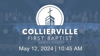 Collierville First Baptist Church | May 12, 2024