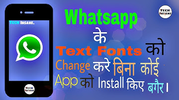 Change Whatsapp Text Fonts Easily Without Install Any App.100% work. IN HINDI. TECH INSANE.