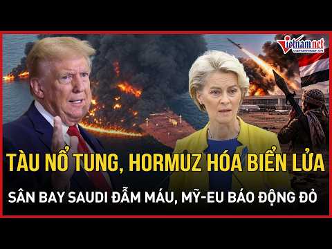 BREATHTAKING: Supertanker explodes in Hormuz, Saudi airport bloodied by Houthi, US-EU on red alert