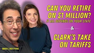 Famous Full Show: How Long $1 Million Lasts in Retirement in Each State and Clark’s Take on Tariffs Profile