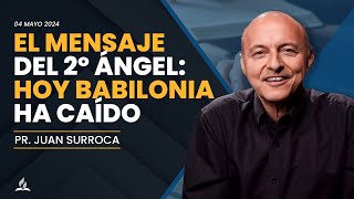 04/05/2024  'El mensaje del 2º ángel: Hoy Babilonia ha caído'  Pr. Juan Surroca