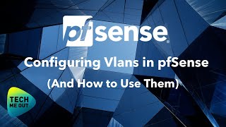 Configuring Vlans in pfSense (And How to Use Them)