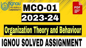 MCO 01 SOLVED ASSIGNMENT 2024 IN ENGLISH MCO 1 SOLVED ASSIGNMENT ORGANIZATION THEORY AND BEHAVIOR