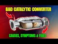 Bad Catalytic Converter - Causes, Symptoms & Fixes !