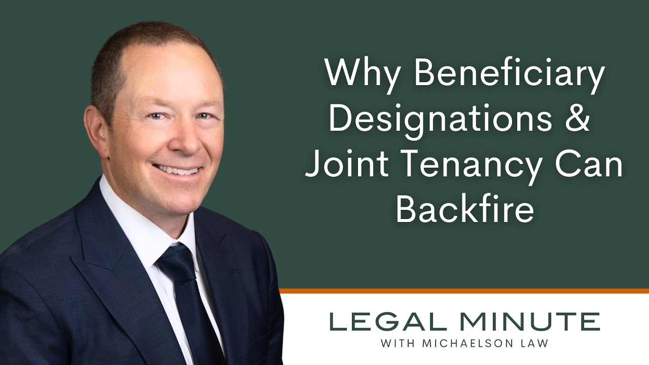 Why Beneficiary Designations & Joint Tenancy Can Backfire