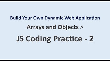 JS Coding Practice 2 | Arrays and Objects | Build Your Own Dynamic Web Application | NxtWave