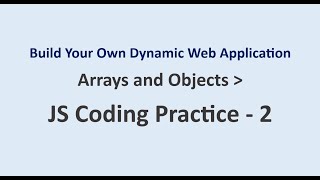 JS Coding Practice 2 | Arrays and Objects | Build Your Own Dynamic Web Application | NxtWave