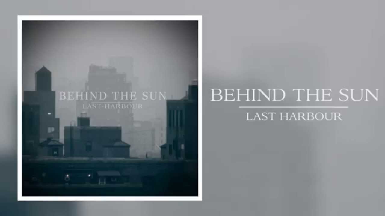 Behind The Sun - Last Harbour