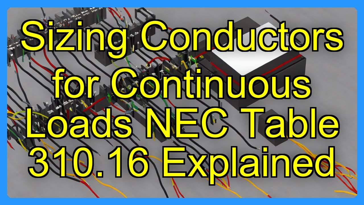 Sizing Conductors for Continuous Loads NEC Table 310.16 Explained - YouTube