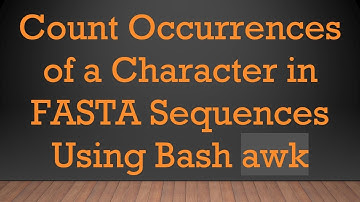Count Occurrences of a Character in FASTA Sequences Using Bash awk