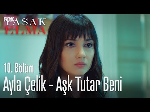 Ayla Çelik - Aşk Tutar Beni - Yasak Elma 10. Bölüm