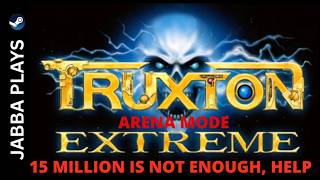 TRUXTON EXTREME - ARENA MODE GAMEPLAY - 15,000,000 IS NOT ENOUGH... HELP!! screenshot 2