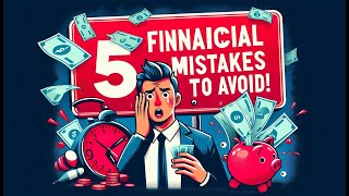Top 5 Most Common Financial Mistakes to Avoid in Your 20s, 30s, and 40s