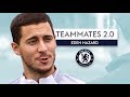 Who's the toughest player at Chelsea? | Eden Hazard | Teammates 2.0