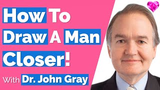 Secrets To Draw A Man CloserJohn Gray