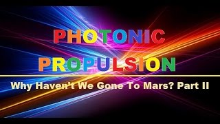 Why Haven't We Gone To Mars? PART II - Photonic Propulsion