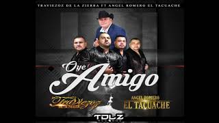 Miniatura de vídeo de "Oye Amigo / Traviezoz De La Zierra ft Angel  Romero " El Tacuache""
