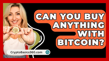 Can You Buy Anything With Bitcoin? - CryptoBasics360.com