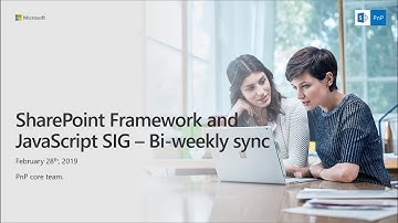 SharePoint PnP - SPFx and JavaScript community call - 28th of February 2019