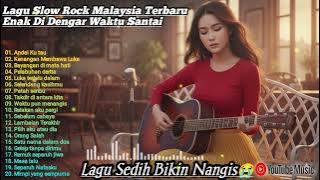 TERBARU! ALBUM LAGU SLOW ROCK MALAYSIA 2025 🎶 LAGU MENYAYAT BIKIN NANGIS😭
