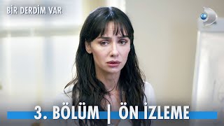 Bir Derdim Var 3. Bölüm Ön İzleme