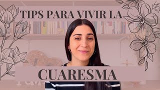 10 TIPS PARA VIVIR MEJOR LA CUARESMA  Paula Vega